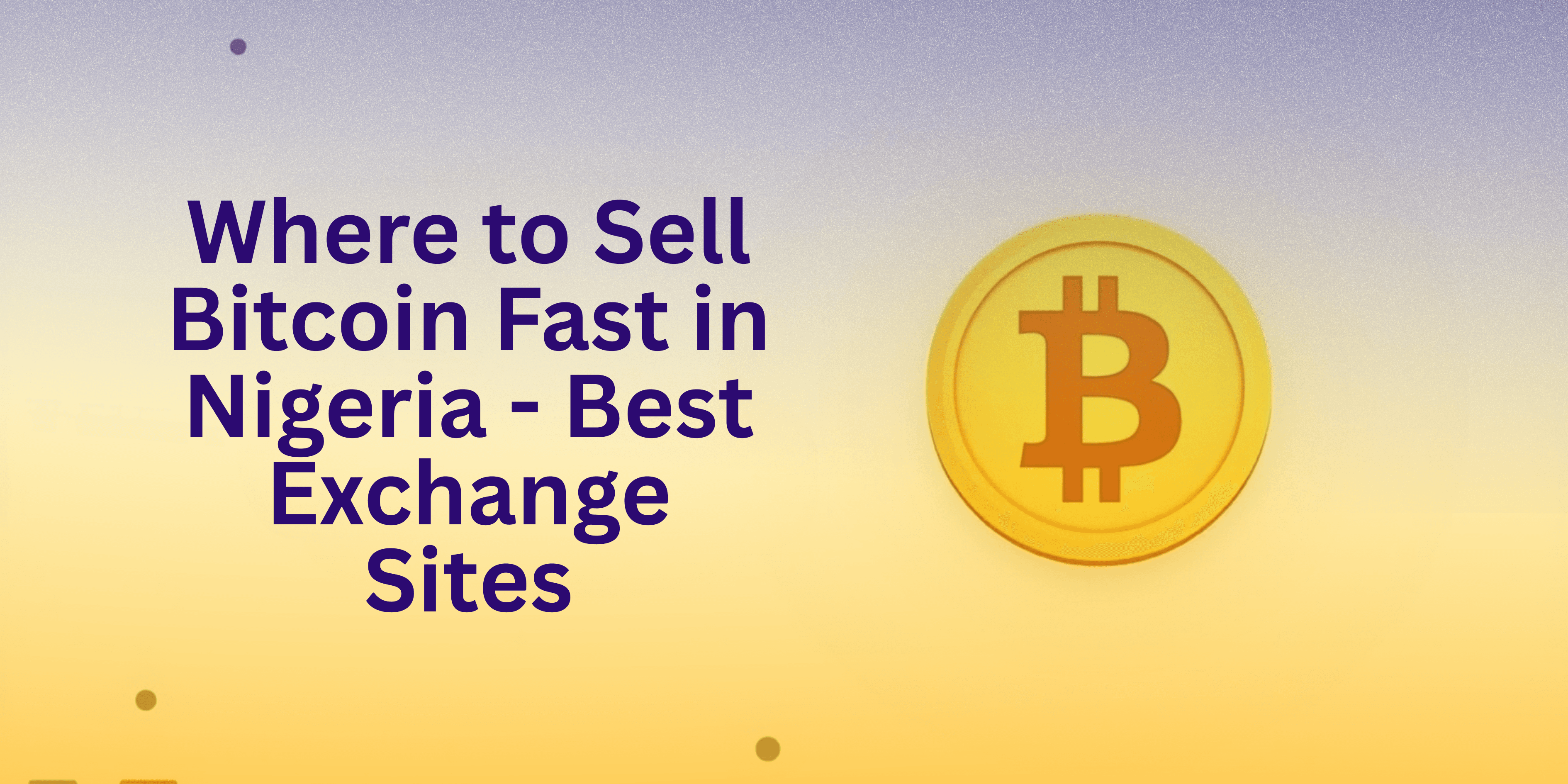 Sell Bitcoin Fast in Nigeria | Best Exchange
